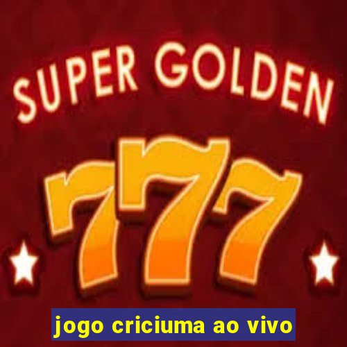 jogo criciuma ao vivo