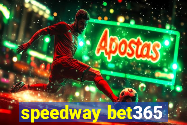 speedway bet365