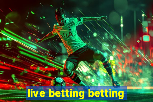 live betting betting