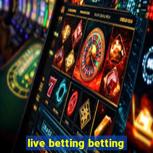 live betting betting