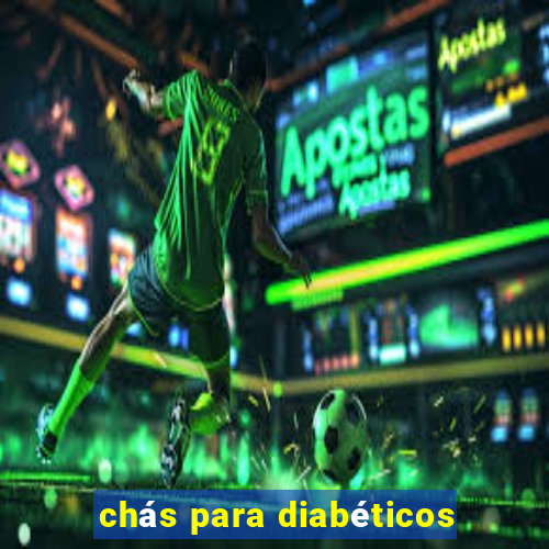 chás para diabéticos