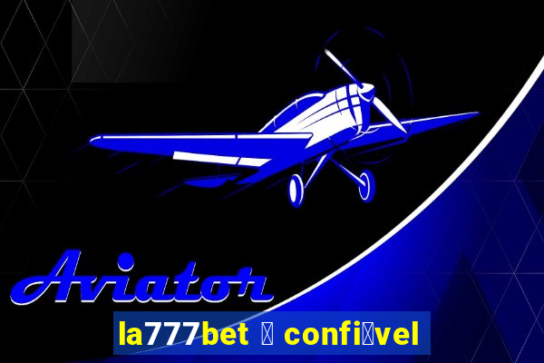 la777bet 茅 confi谩vel