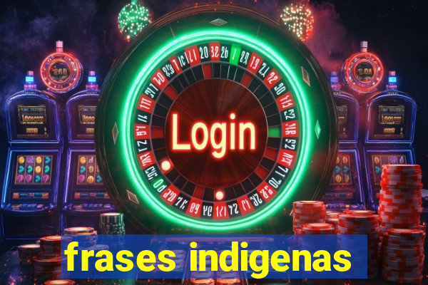 frases indigenas