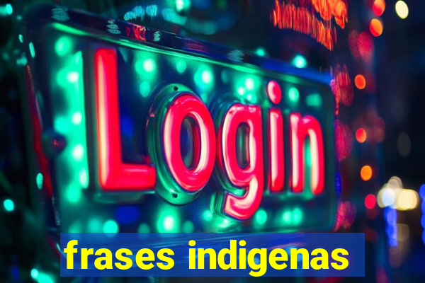 frases indigenas