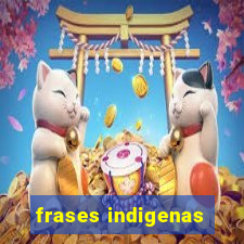 frases indigenas