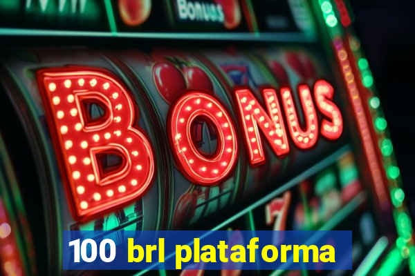 100 brl plataforma