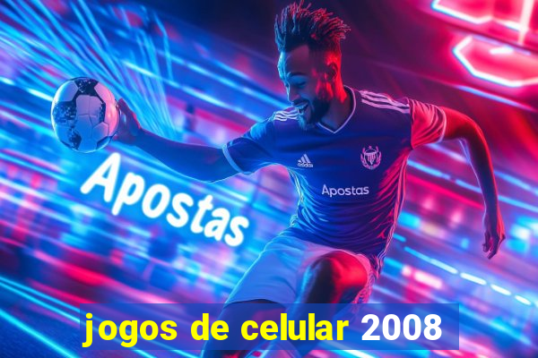 jogos de celular 2008