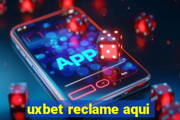 uxbet reclame aqui