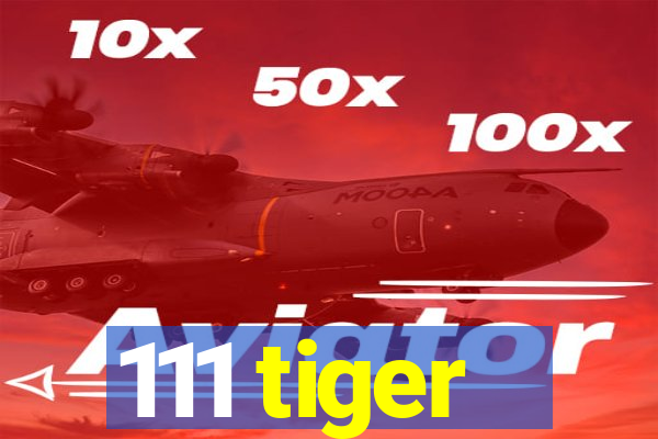 111 tiger