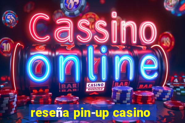 reseña pin-up casino