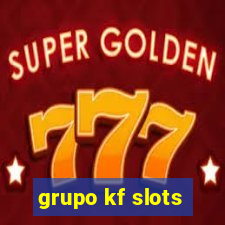 grupo kf slots