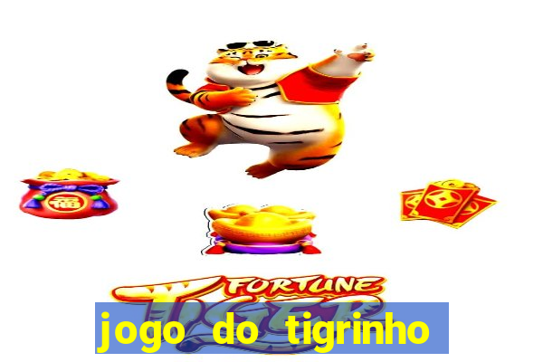 jogo do tigrinho que dao b?nus