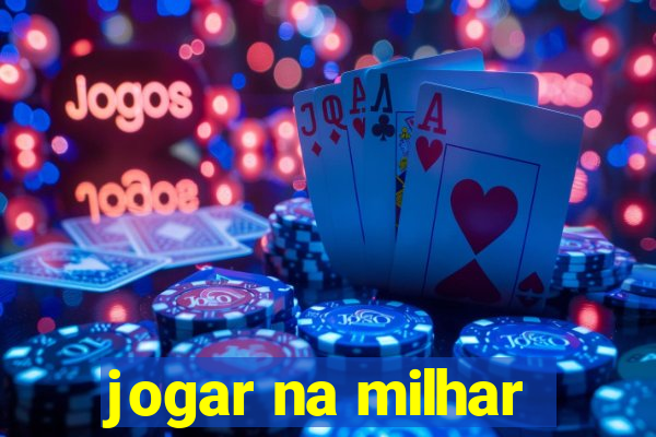 jogar na milhar