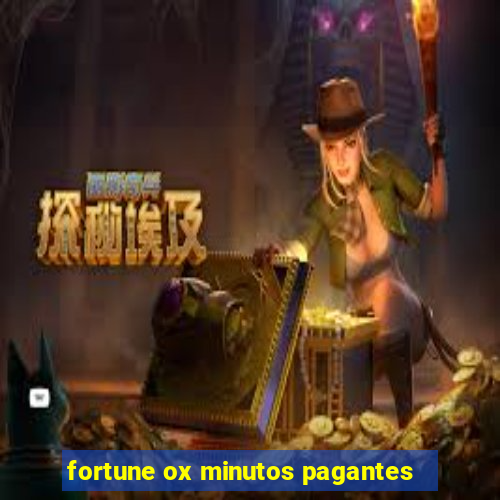 fortune ox minutos pagantes