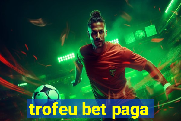 trofeu bet paga