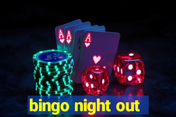 bingo night out