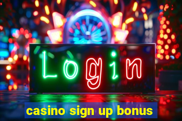 casino sign up bonus