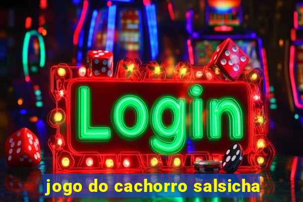 jogo do cachorro salsicha