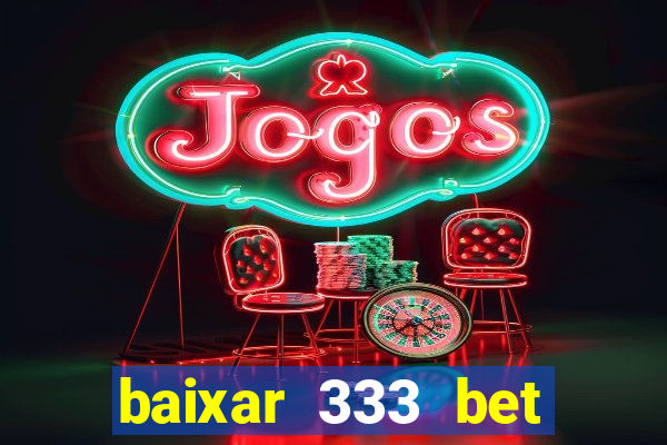 baixar 333 bet fortune tiger