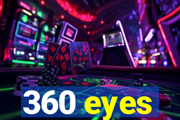 360 eyes