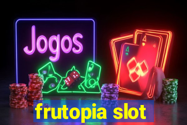 frutopia slot