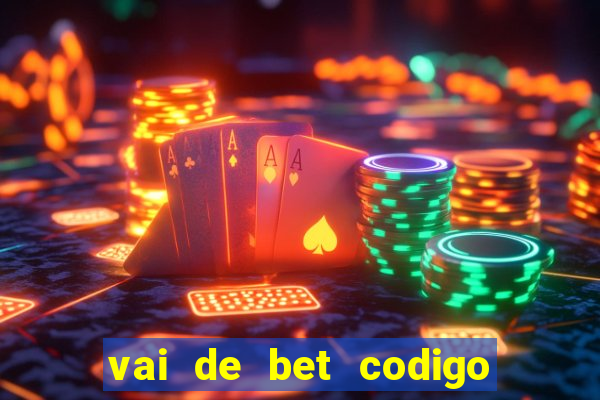 vai de bet codigo promocional gusttavo lima