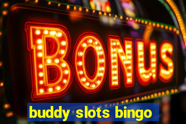 buddy slots bingo