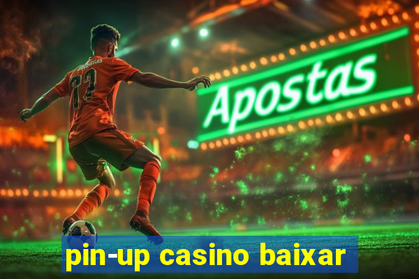 pin-up casino baixar