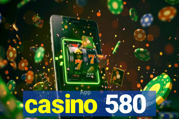 casino 580