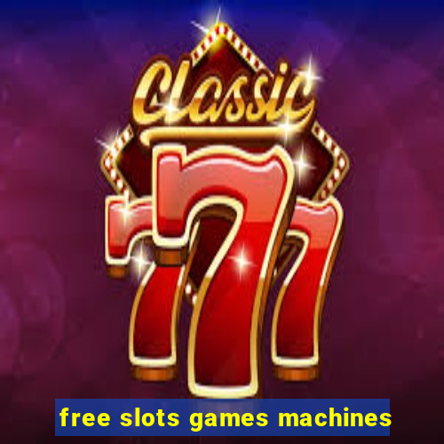 free slots games machines