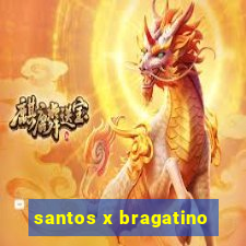 santos x bragatino