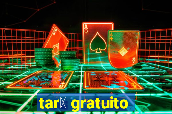 tar么 gratuito