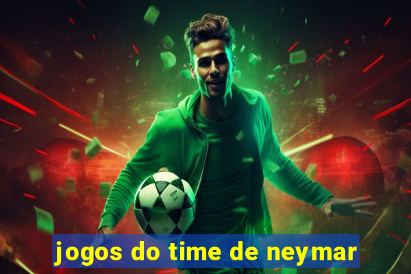 jogos do time de neymar