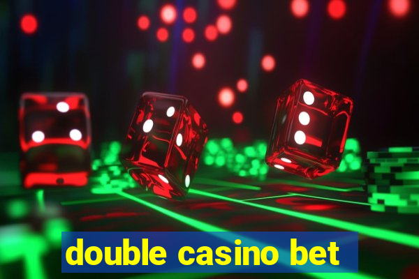 double casino bet