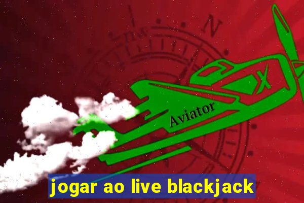 jogar ao live blackjack