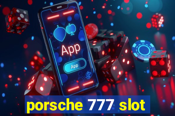 porsche 777 slot