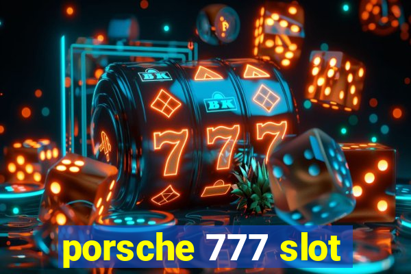 porsche 777 slot