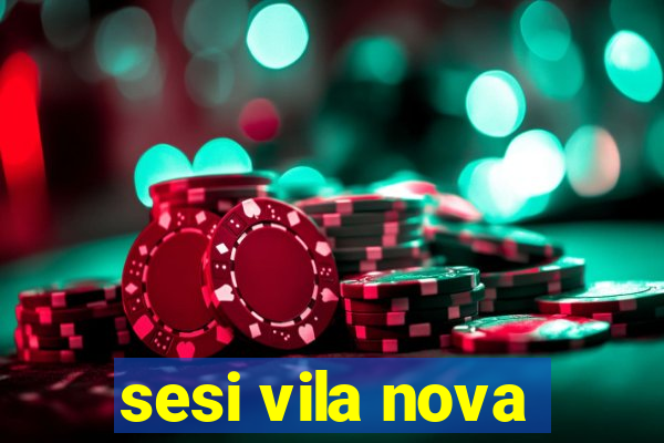 sesi vila nova