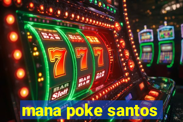 mana poke santos