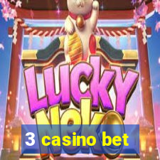 3 casino bet