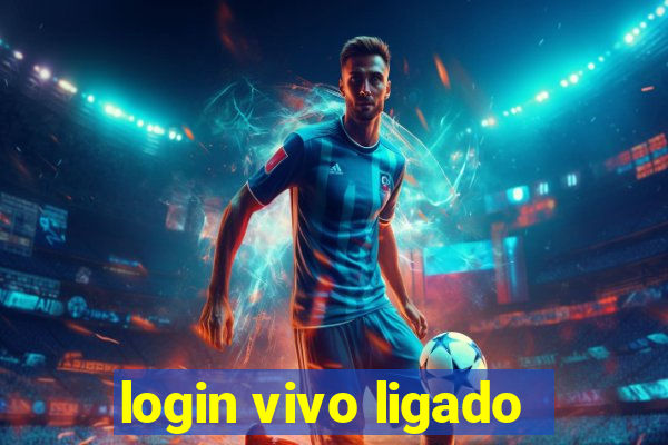 login vivo ligado