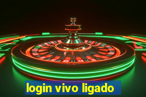 login vivo ligado