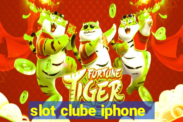 slot clube iphone