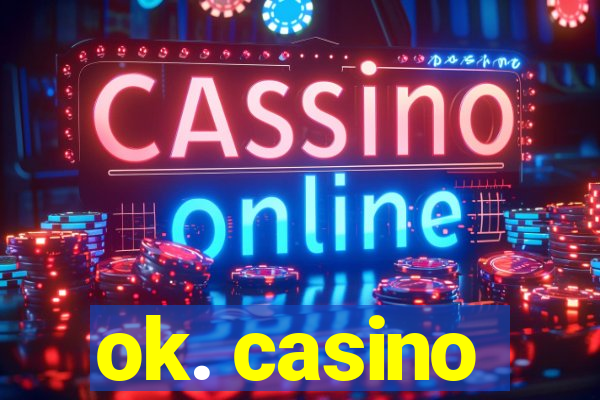 ok. casino