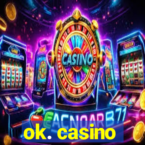 ok. casino