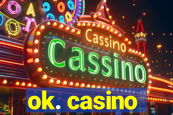 ok. casino