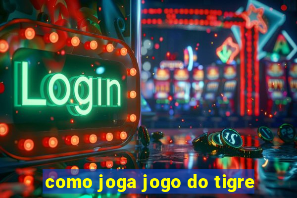 como joga jogo do tigre