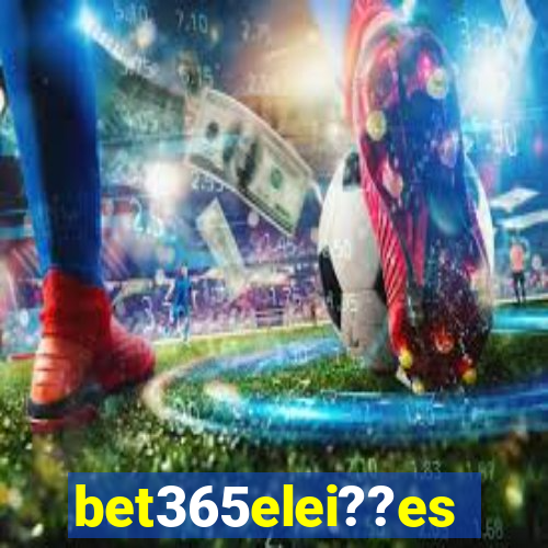 bet365elei??es