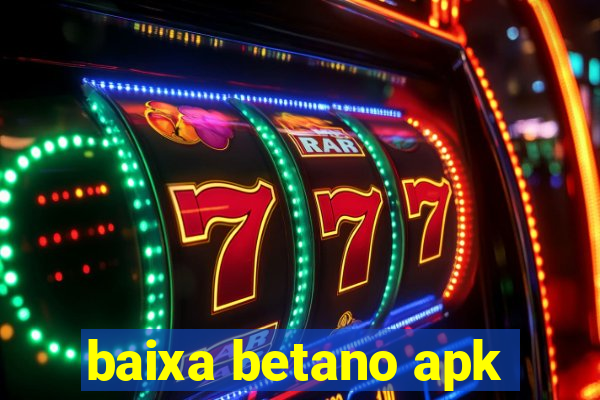 baixa betano apk