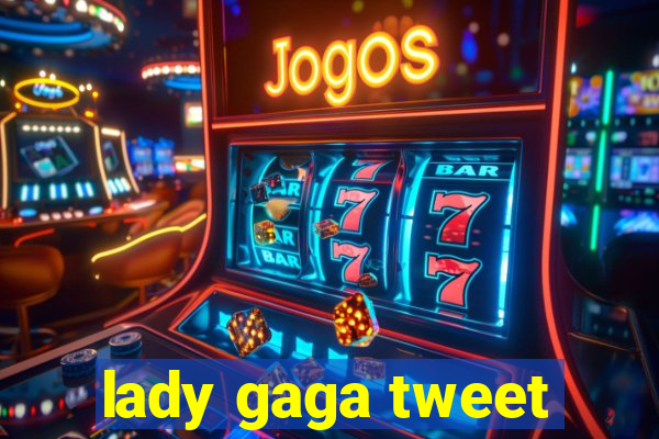 lady gaga tweet